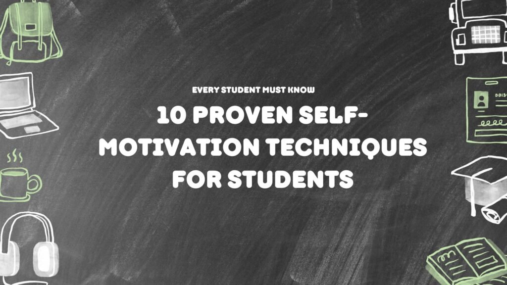 10 Proven Self-Motivation Techniques for Students