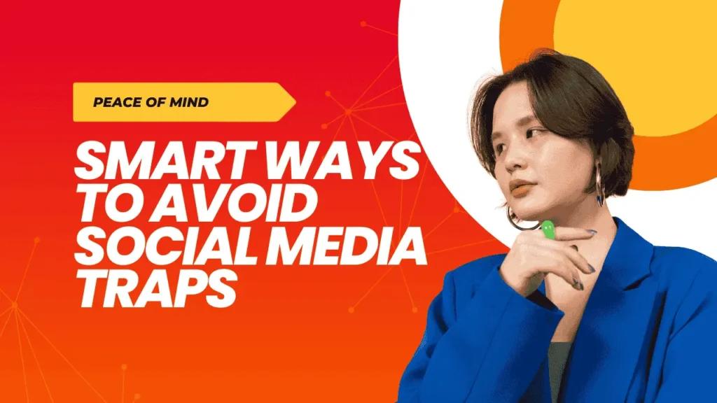 Smart Ways to Avoid Social Media Traps