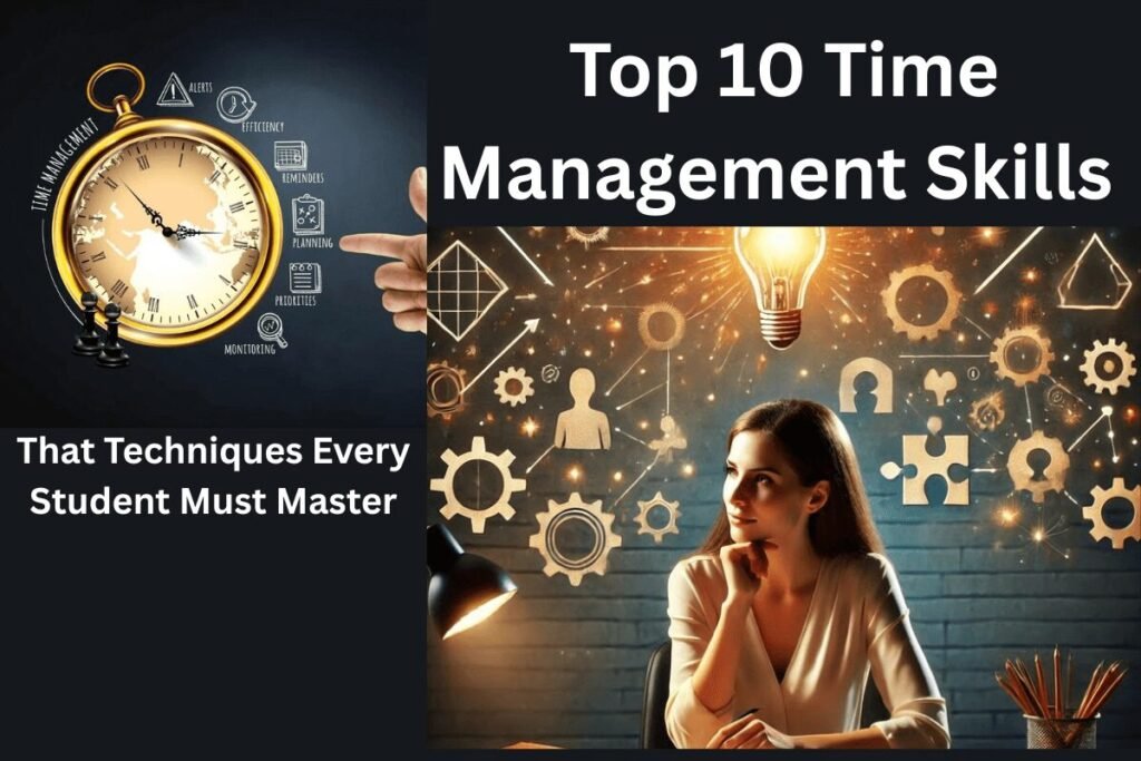 Top 10 Time Management Skills and Techniques Every Student Must Master