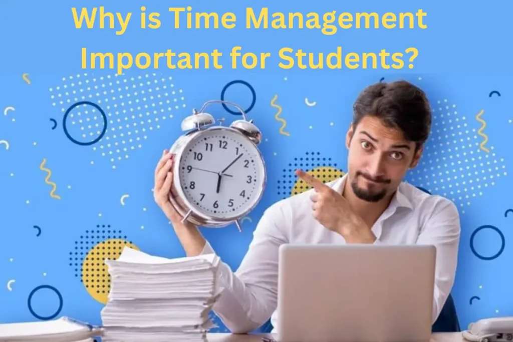 Why is Time Management Important for Students